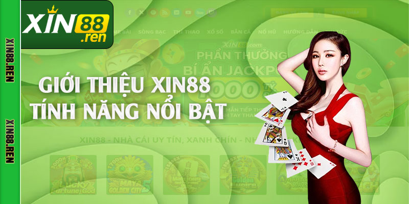 Giới thiệu Xin88 tính năng nổi bật