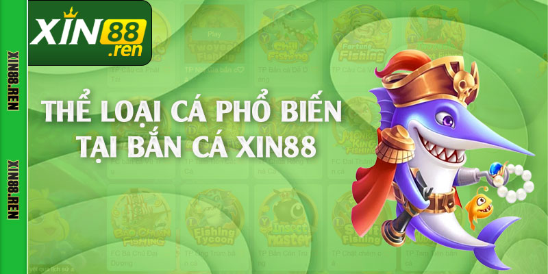 Thể loại cá phổ biến tại bắn cá Xin88